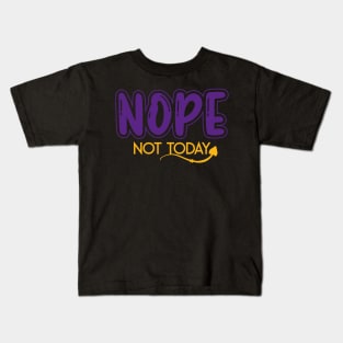 Nope Not Today Kids T-Shirt